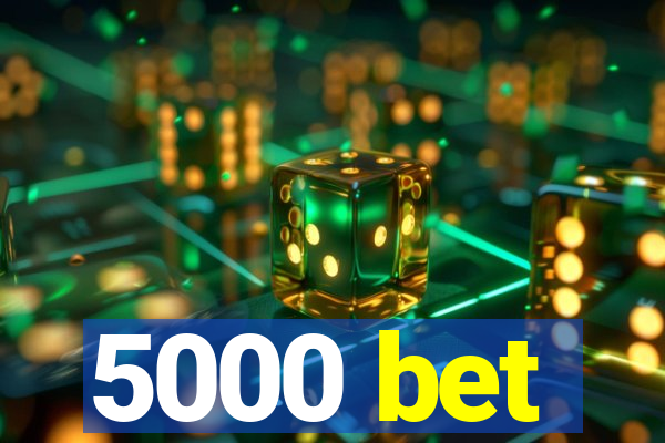 5000 bet